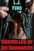 Controlled by His Roommates...