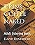 Drink Coffee Naked by David Jerome Hendricks