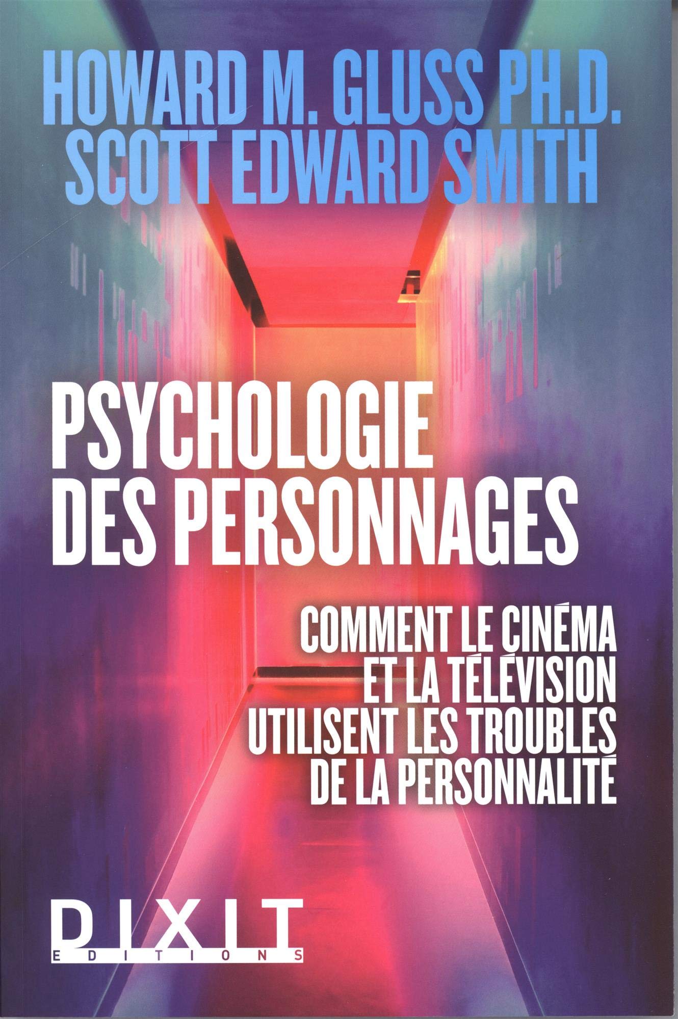 Psychologie des personnages: Comment le cinéma et la télévision utilisent les troubles de la personnalité (Paperback)