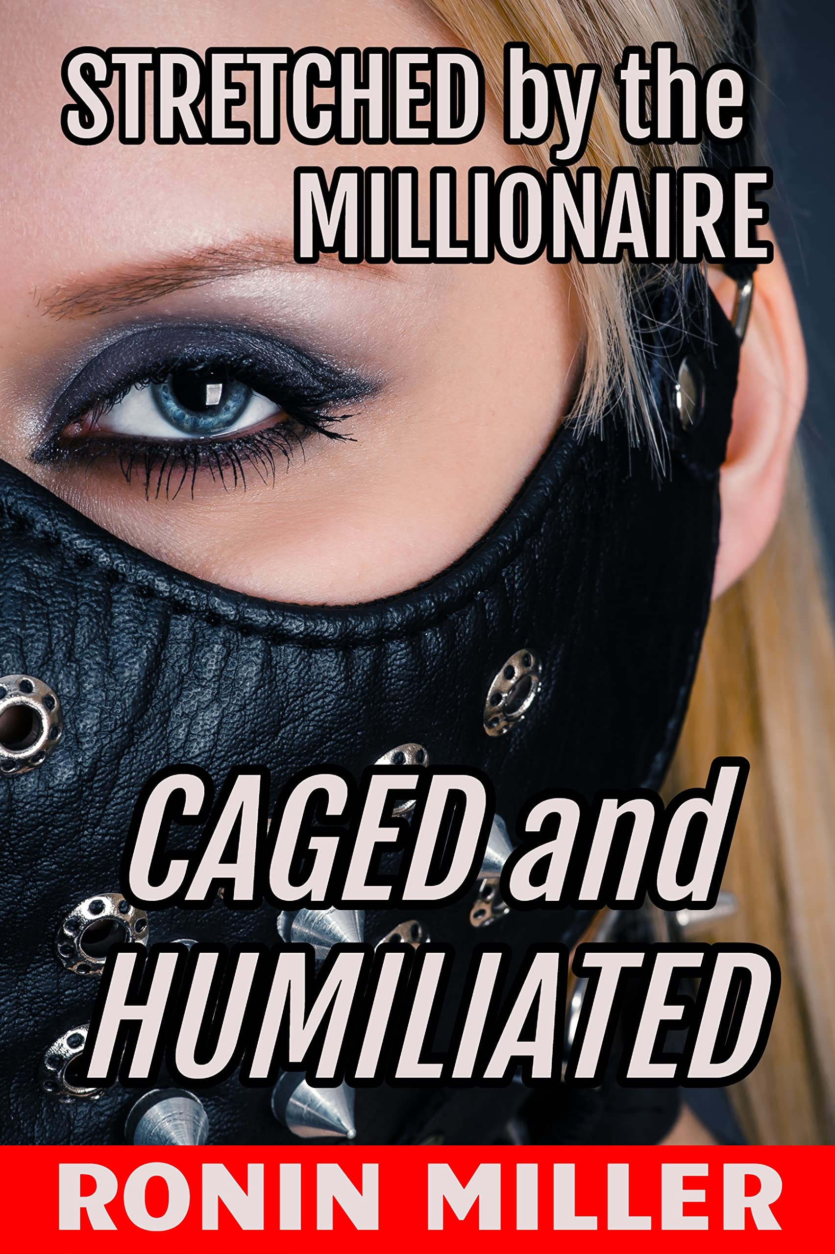 STRETCHED BY THE MILLIONAIRE: CAGED AND HUMILIATED (HOMOSEXUAL DOMINATION Book 3)