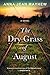 The Dry Grass of August by Anna Jean Mayhew