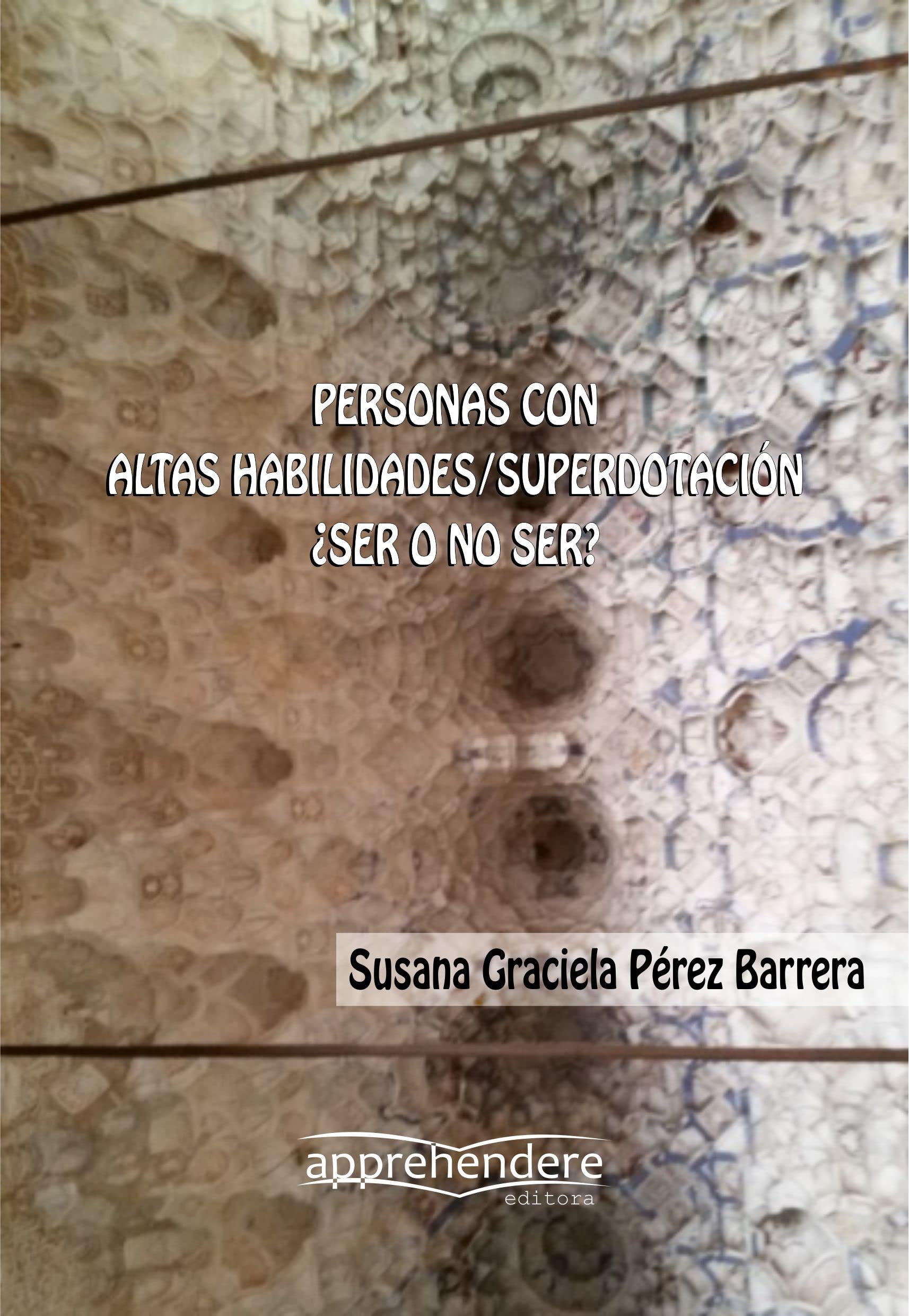 Personas con altas habilidades/superdotación ¿Ser o no ser? (Spanish Edition)