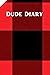 Dude Diary