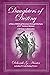 Daughters of Destiny, a View of Biblical Heroines through the... by Deborah G. Hunter