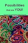 Possibilities that are YOU!: Volume 16: Associative Patterning and Attracting