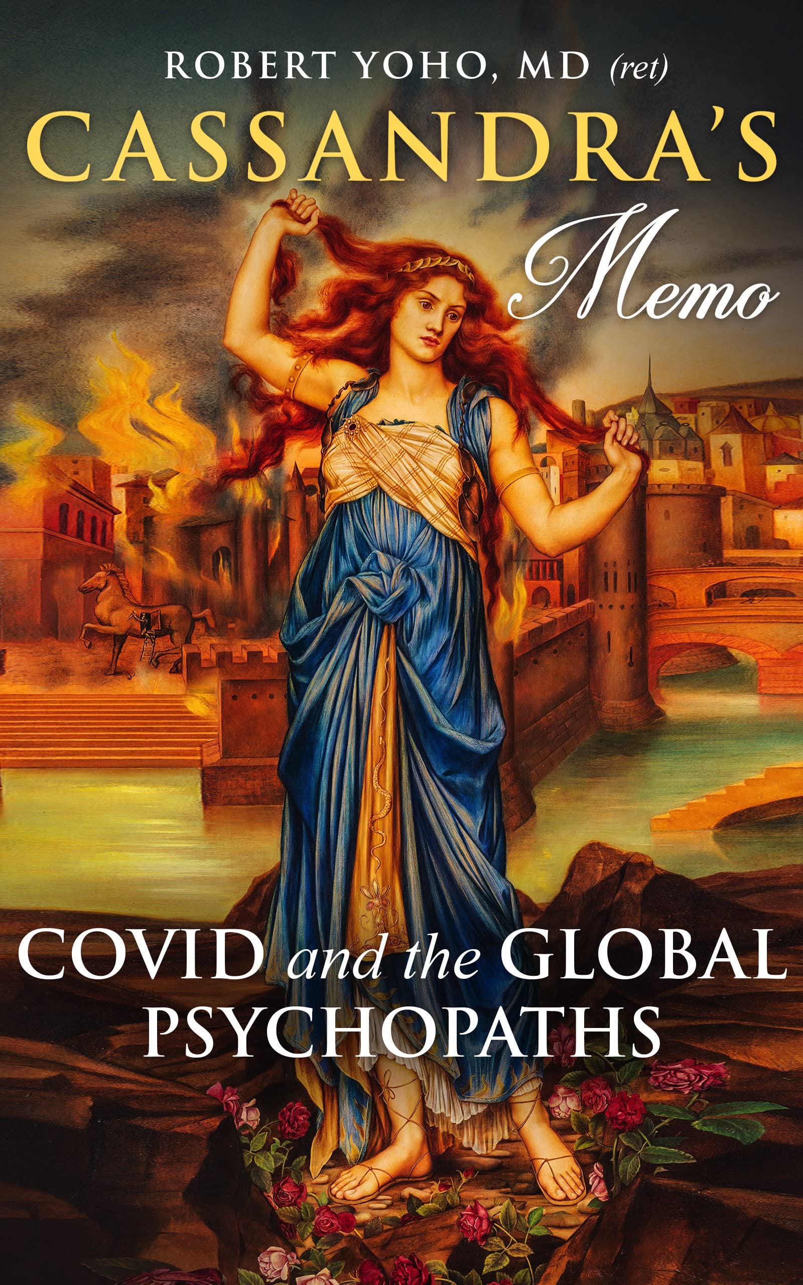 Cassandra’s Memo: COVID and the Global Psychopaths (Kindle Edition)