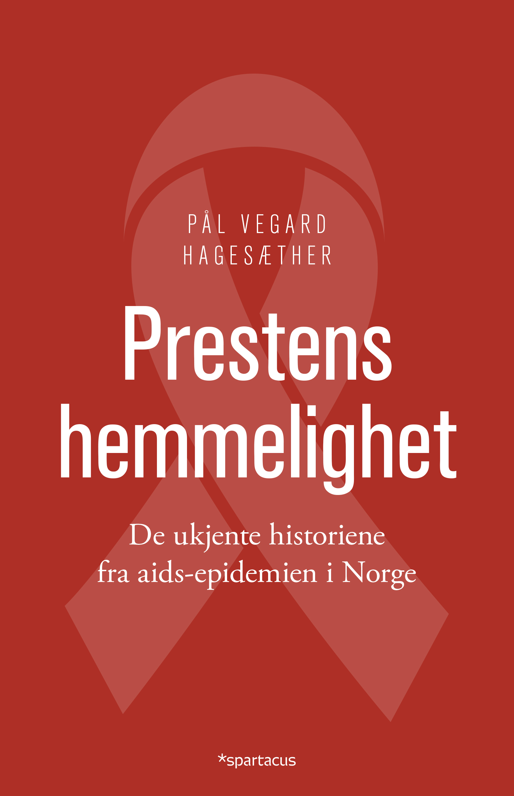 Prestens hemmelighet: De ukjente historiene fra aids-epidemien i Norge (Hardcover)