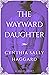 The Wayward Daughter: What ...