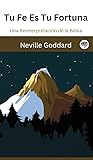 Tu Fe Es Tu Fortuna: Una Reinterpretación de la Biblia (Spanish Edition)