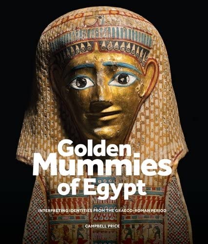 Golden Mummies of Egypt: Interpreting identities from the Graeco-Roman period (Hardcover)