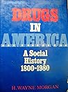 Drugs in America: A social history, 1800-1980