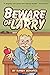 Beware of Larry