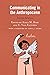 Communicating in the Anthropocene: Intimate Relations (Environmental Communication and Nature: Conflict and Ecoculture in the Anthropocene)