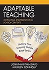 Adaptable Teaching: 30 Practical Strategies for All School Contexts (Building Your Teaching Toolbox) Adaptable Teaching: 30 Practical Strategies for All School Contexts (Building Your Teaching Toolbox)