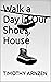 Walk a Day in Our Shoes, House