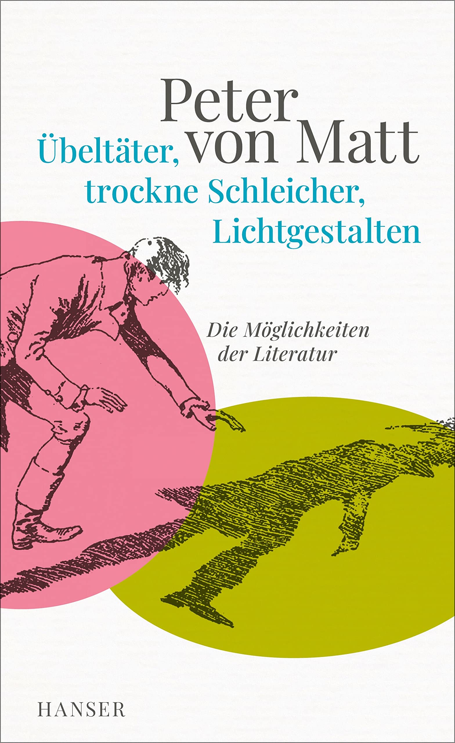Übeltäter, trockne Schleicher, Lichtgestalten: Die Möglichkeiten der Literatur (German Edition)