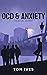 OCD & Anxiety - A Survival Journey