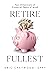 Retire to the Fullest by Eric Chetwood CFP®