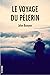 Le voyage du Pèlerin (French Edition)