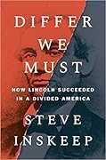 Differ We Must: How Lincoln Succeeded in a Divided America