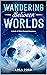 Wandering Between Worlds: A...