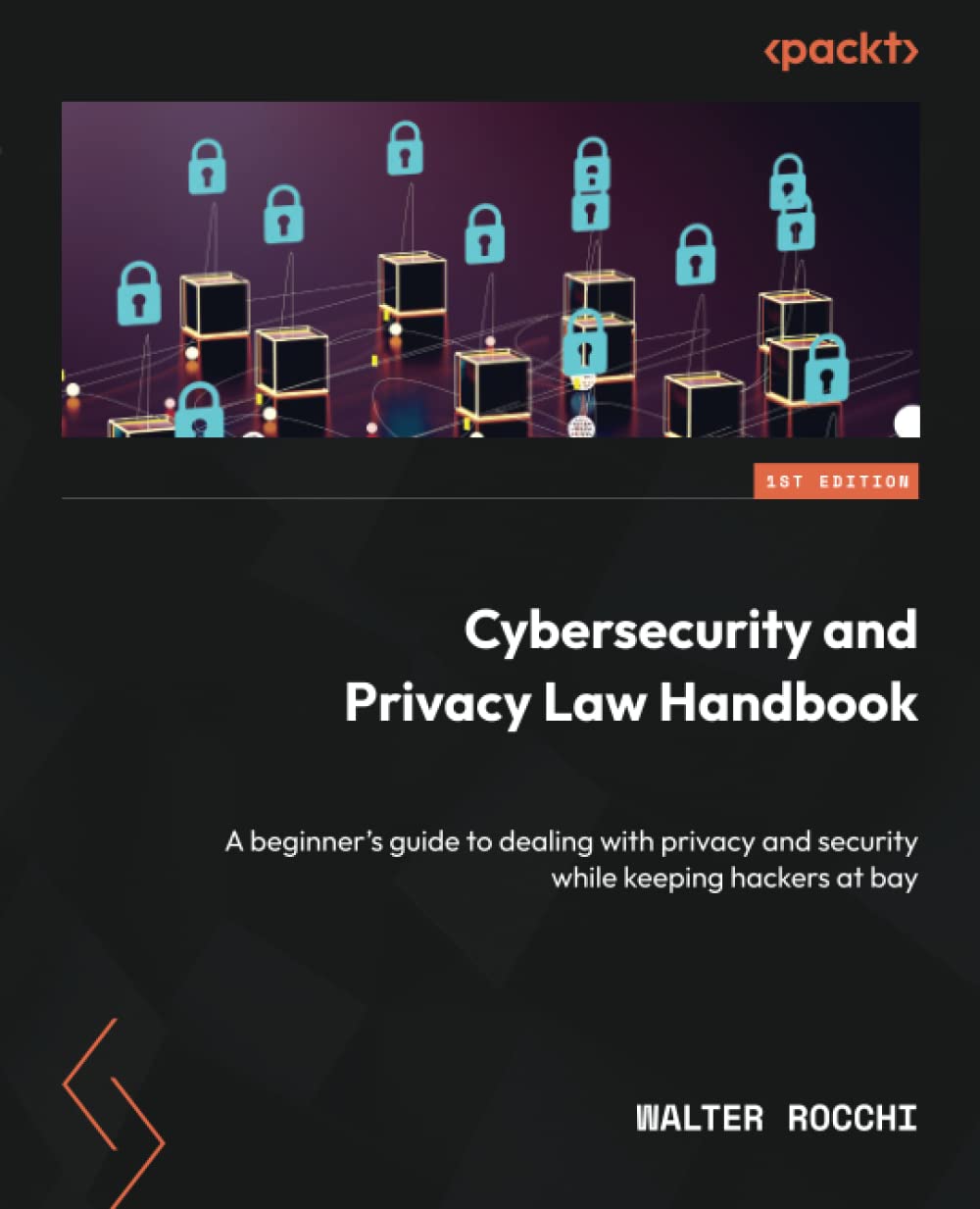 Cybersecurity and Privacy Law Handbook: A beginner's guide to dealing with privacy and security while keeping hackers at bay (Paperback)