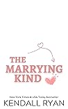The Marrying Kind by Kendall Ryan