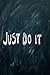 Just Do It