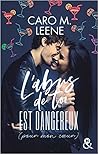 L'abus de toi est dangereux by Caro M. Leene