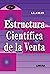 Estructura cientifica de la venta/ Scientific Structure of Sales (Spanish Edition)