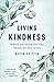 Living Kindness: Metta Practice for the Whole of Our Lives