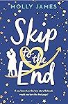 Skip to the End by Molly James