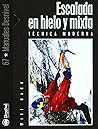 Escalada en hielo y mixta: Técnica moderna Escalada en hielo y mixta: Técnica moderna