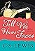 Till we have Faces -- A Myth Retold by C.S. Lewis