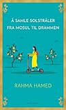 Å samle solstråler fra Mosul til Drammen