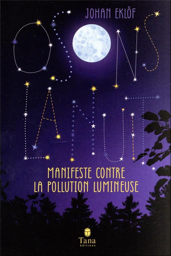 Osons la nuit : manifeste contre la pollution lumineuse