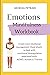 Emotions Mindfulness Workbook: Create your emotional management cheat sheets to deal with emotional dysregulation associated with ADHD, Autism & Trauma
