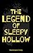 The Legend of Sleepy Hollow: The 1820 Gothic Horror Story (Annotated)