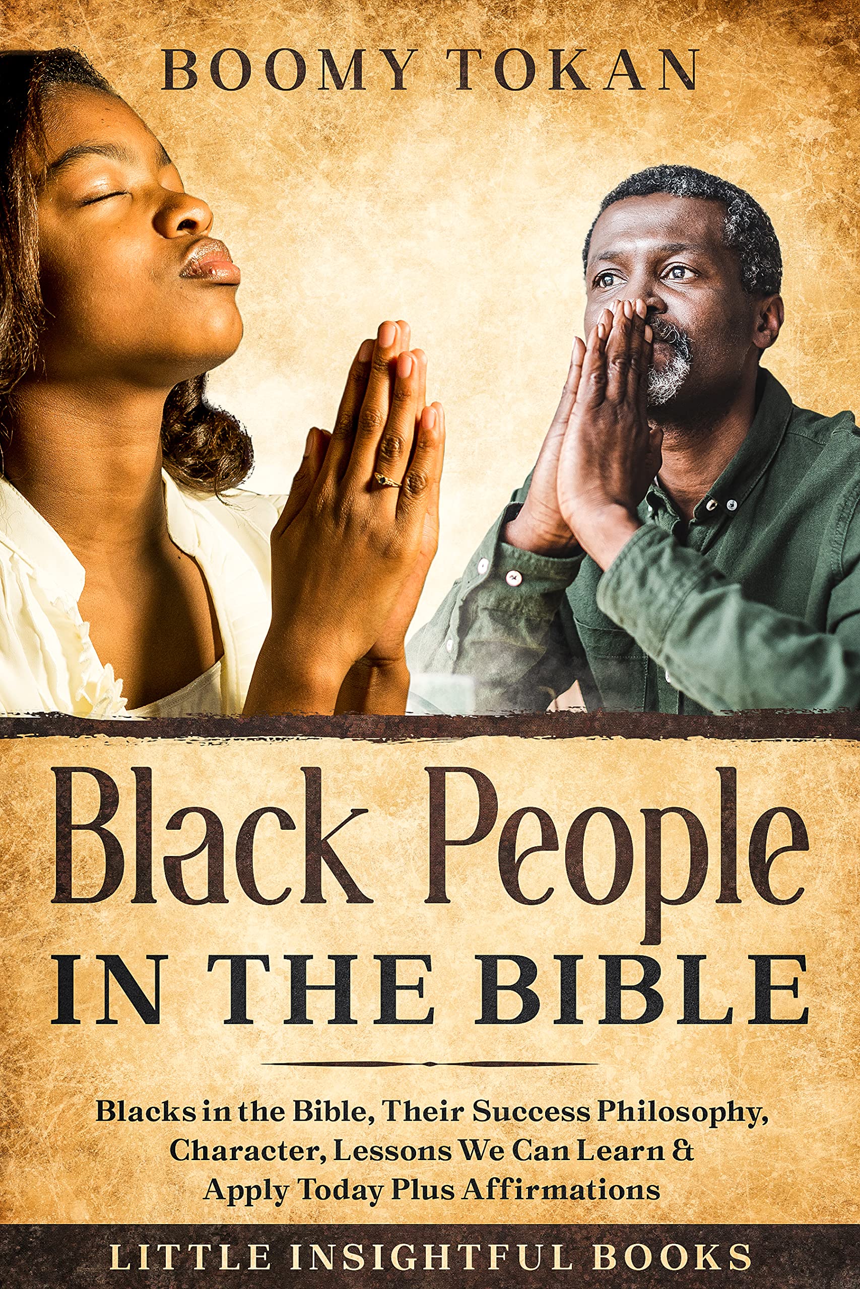 Black People in The Bible: Blacks in the Bible, Their Success Philosophy, Character, Lessons We Can Learn & Apply Today (Kindle Edition)