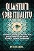 Quantum Spirituality: Scien...