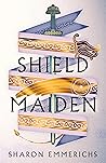 Shield Maiden by Sharon Emmerichs