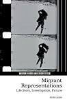 Migrant Representations: Life story, investigation, picture (Migrations and Identities, 9)