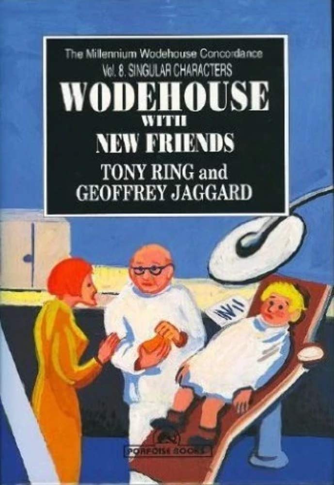 Wodehouse with New Friends: Singular Characters (The Millennium Wodehouse Concordance)