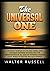 The Universal One: An exact science of the One visible and invisible universe of Mind and the registration of all idea of thinking Mind in light, which is matter and also energy