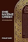 The Nicene Creed by Phillip Cary