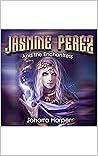 Jasmine Perez and the Enchantress by Joharra Harper