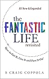 The Fantastic Life / Revisited: How to Get It, Live It and Pass It On