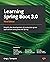 Learning Spring Boot 3.0: Simplify the development of production-grade applications using Java and Spring