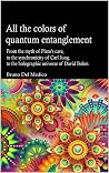 All the colors of quantum entanglement: From the myth of Plato's cave, to the synchronicity of Carl Jung, to the holographic universe of David Bohm. (Quantum ... by Bruno Del Medico in English. (ING)) All the colors of quantum entanglement: From the myth of Plato's cave, to the synchronicity of Carl Jung, to the holographic universe of David Bohm. (Quantum ... by Bruno Del Medico in English. (ING))