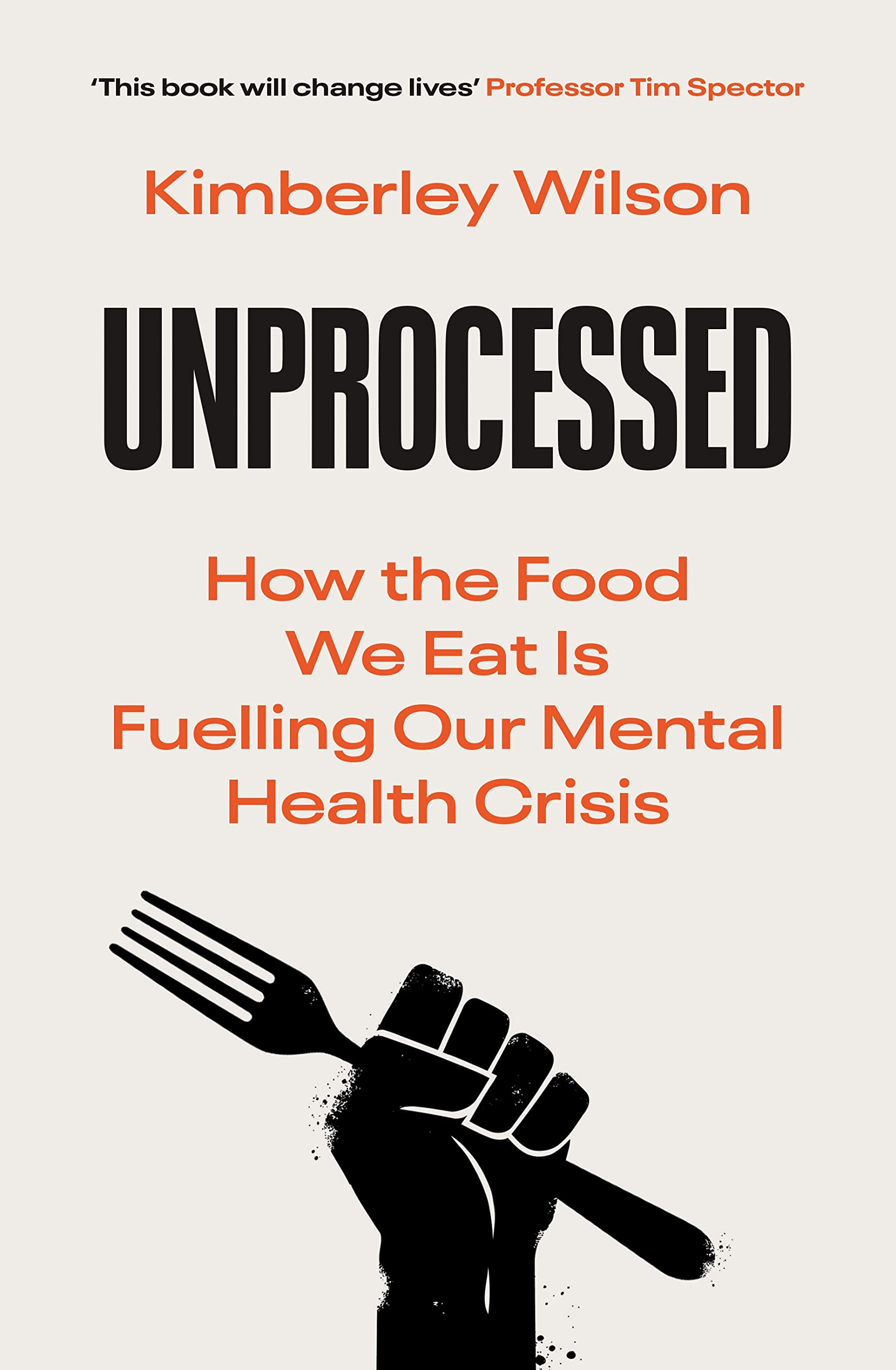 Unprocessed: How the Food We Eat Is Fuelling Our Mental Health Crisis (Kindle Edition)